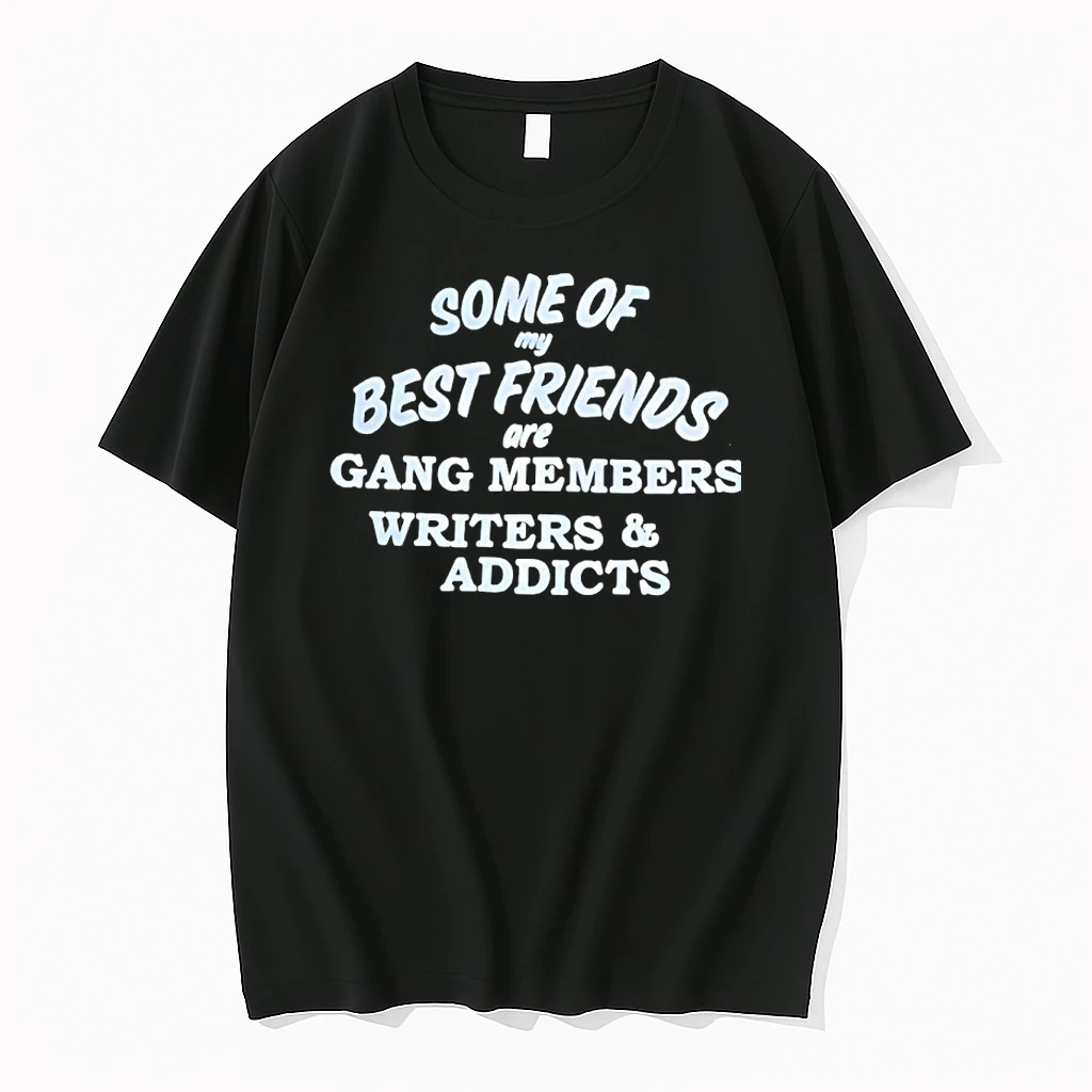 Some Of My Best Friends Are Gang Members Writers And Addicts Shirts