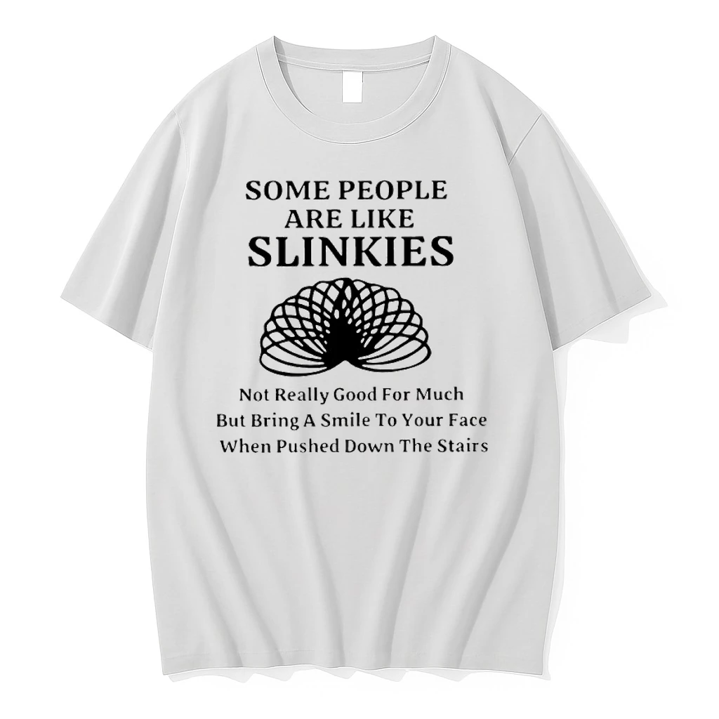 Some People Are Like Slinkies Shirts