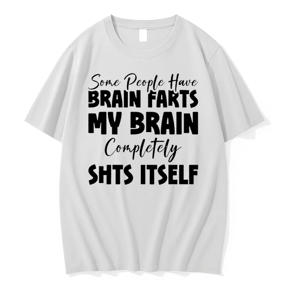 Some People Have Brain Farts My Brain Completely Shits Itself Shirts