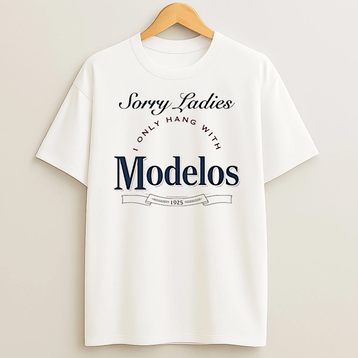 Sorry I Only Hang With Modelos Revised 1925 Shirts