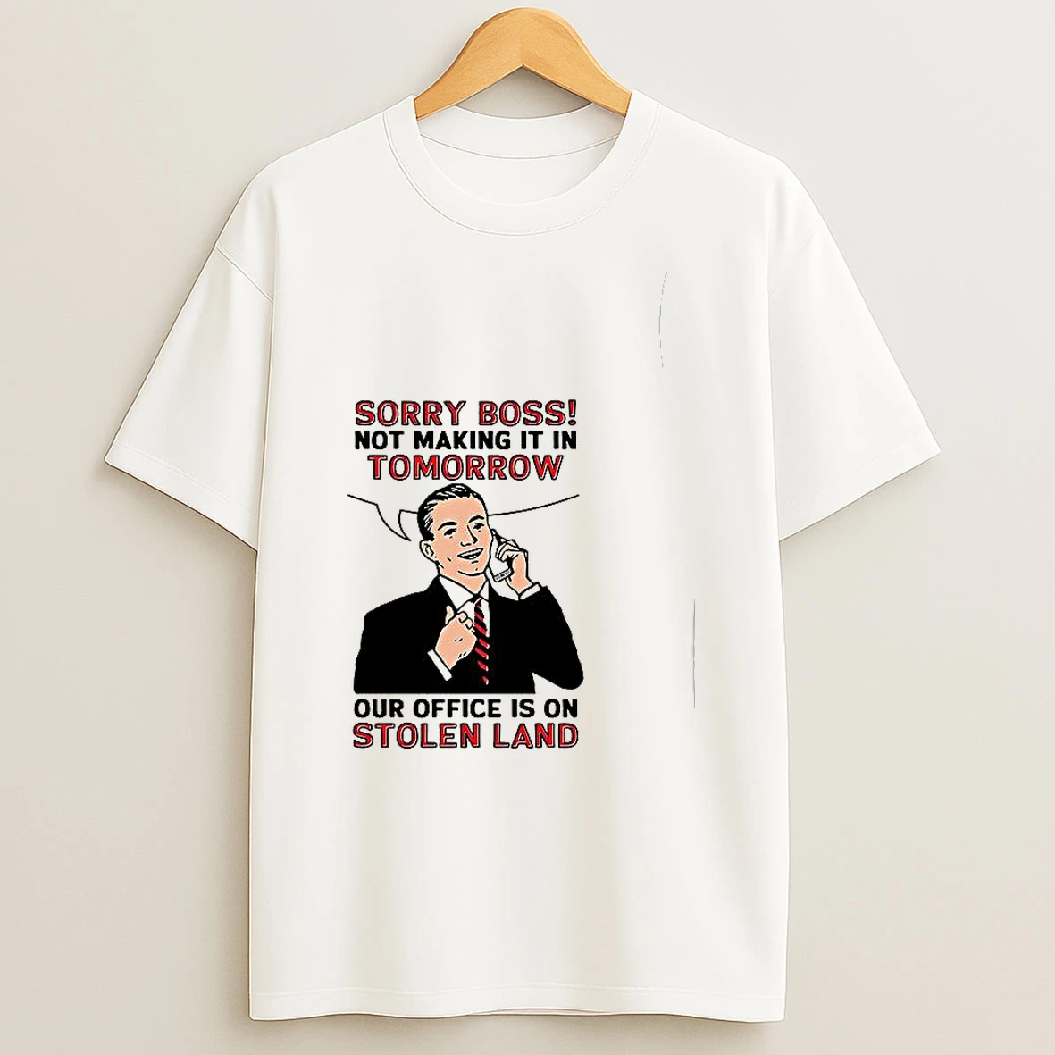 Sorry Boss Not Making It In Tomorrow Our Office Is On Stolen Land Sarcastic Woman Shirts