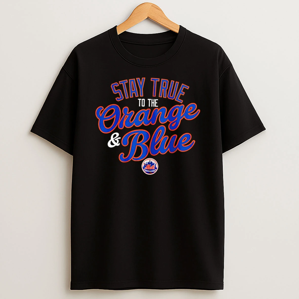 Stay True To The Orange And Blue New York Mets Shirts
