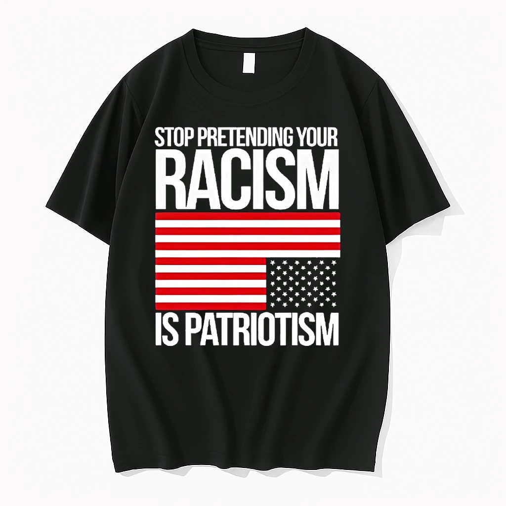 Stop Pretending Your Racism Is Patriotism America Shirts