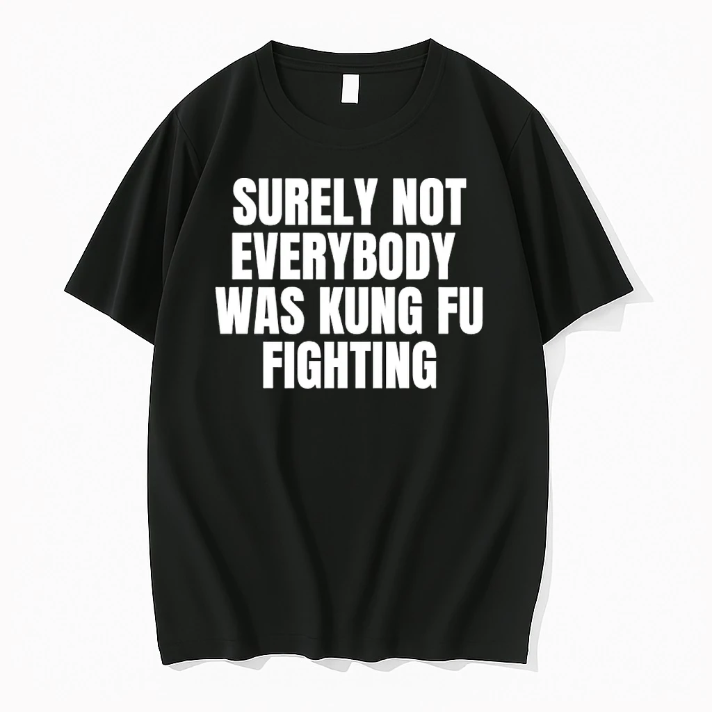 Surely Not Everybody Was Kung Fu Fighting Shirts