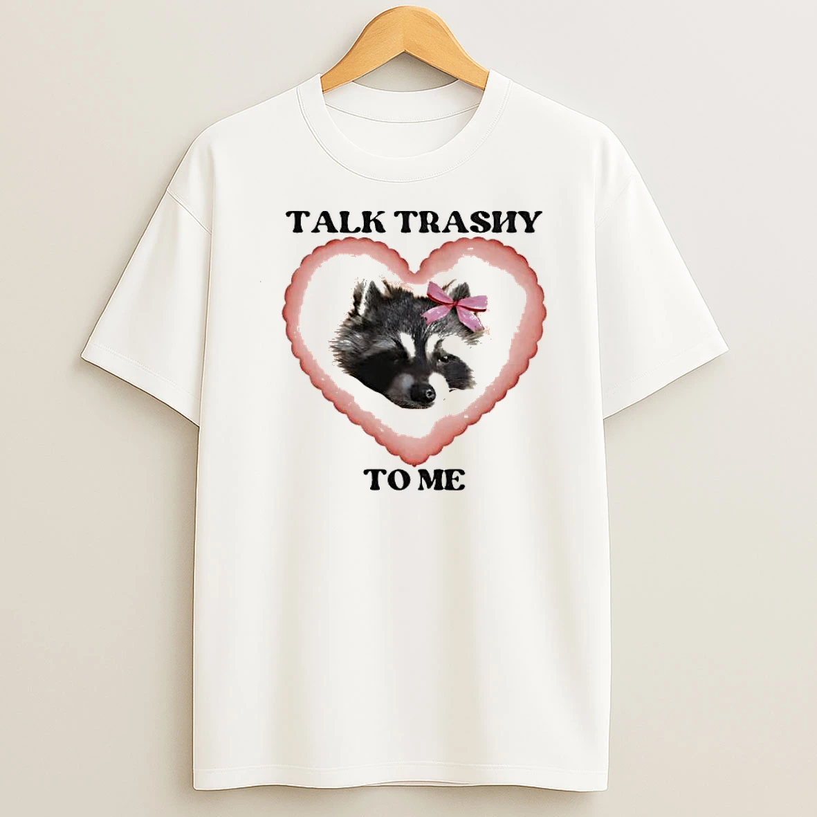 Talk Trashy To Me Raccoon Heart Valentine Funny Shirts