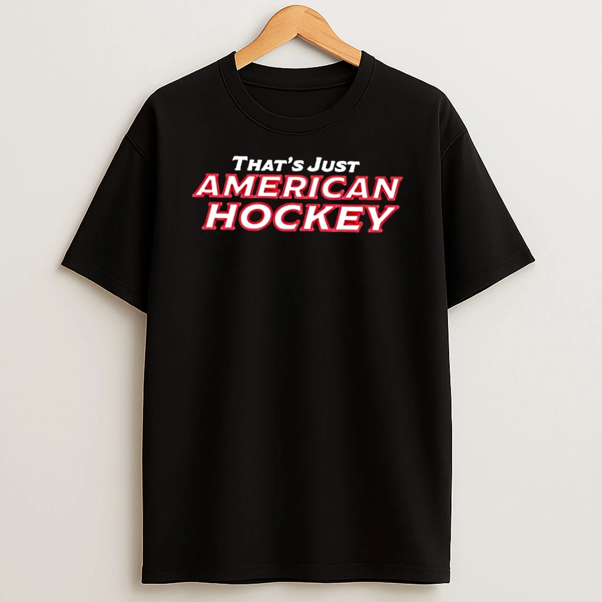 Thats Just American Hockey Text Graphic Shirts