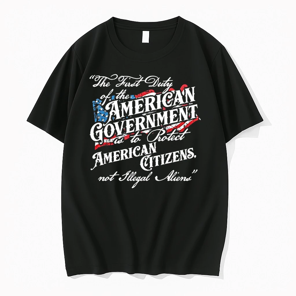 The First Duty Of The American Government Is To Protect American Citizens Not Illegal Aliens Shirts