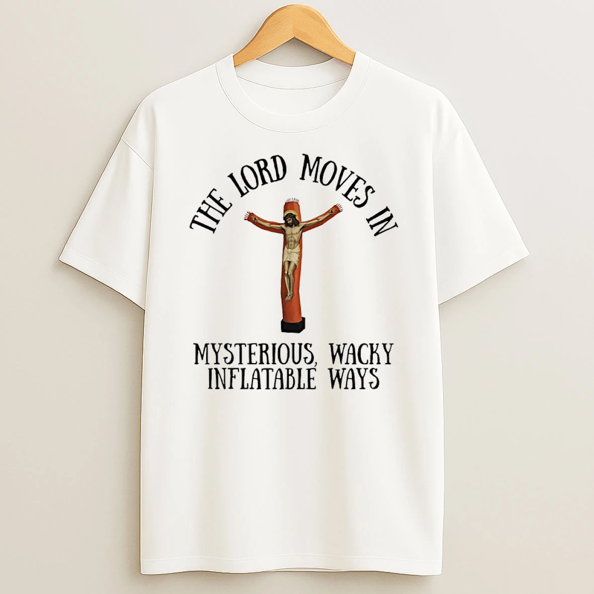 The Lord Moves In Mysterious Wacky Inflatable Ways Jesus Shirts