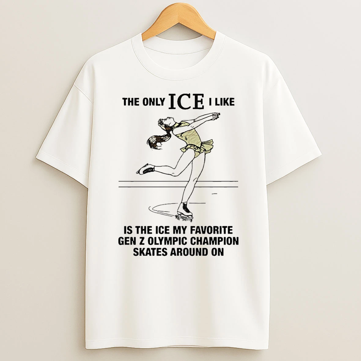 The Only Ice I Like Is The Ice My Favorite Gen Z Olympic Champion Skates Around On Shirts