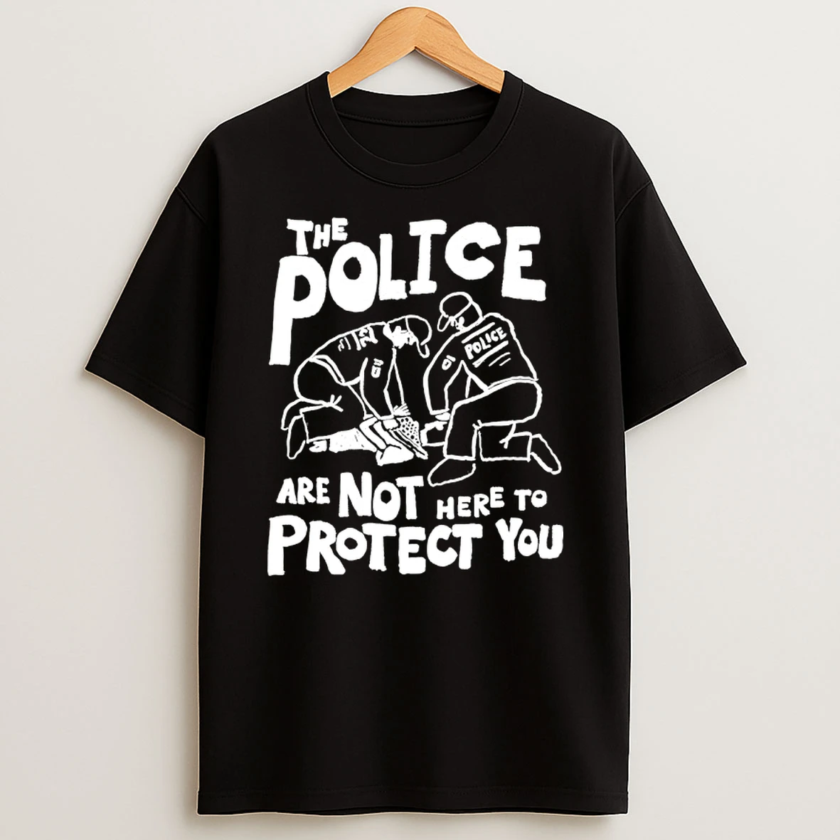 The Police Are Not Here To Protect Shirts