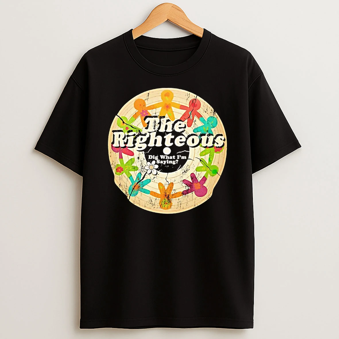 The Righteous Dig What Im Saying Professional Wrestling Shirts