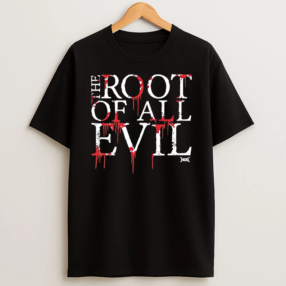 The Root Of All Evil Shirts
