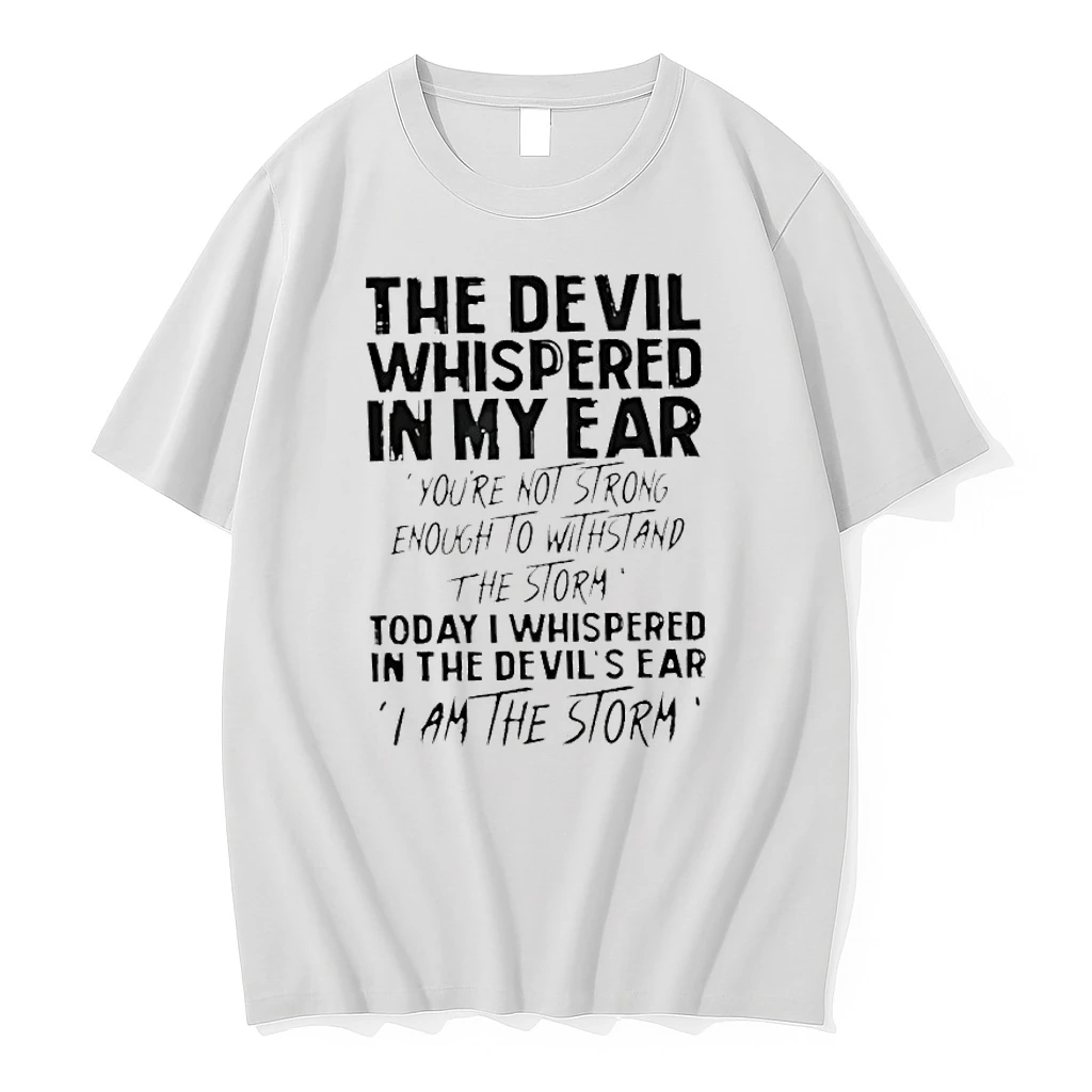 The Devil Whispered In My Ear Youre Not Strong Enough Shirts