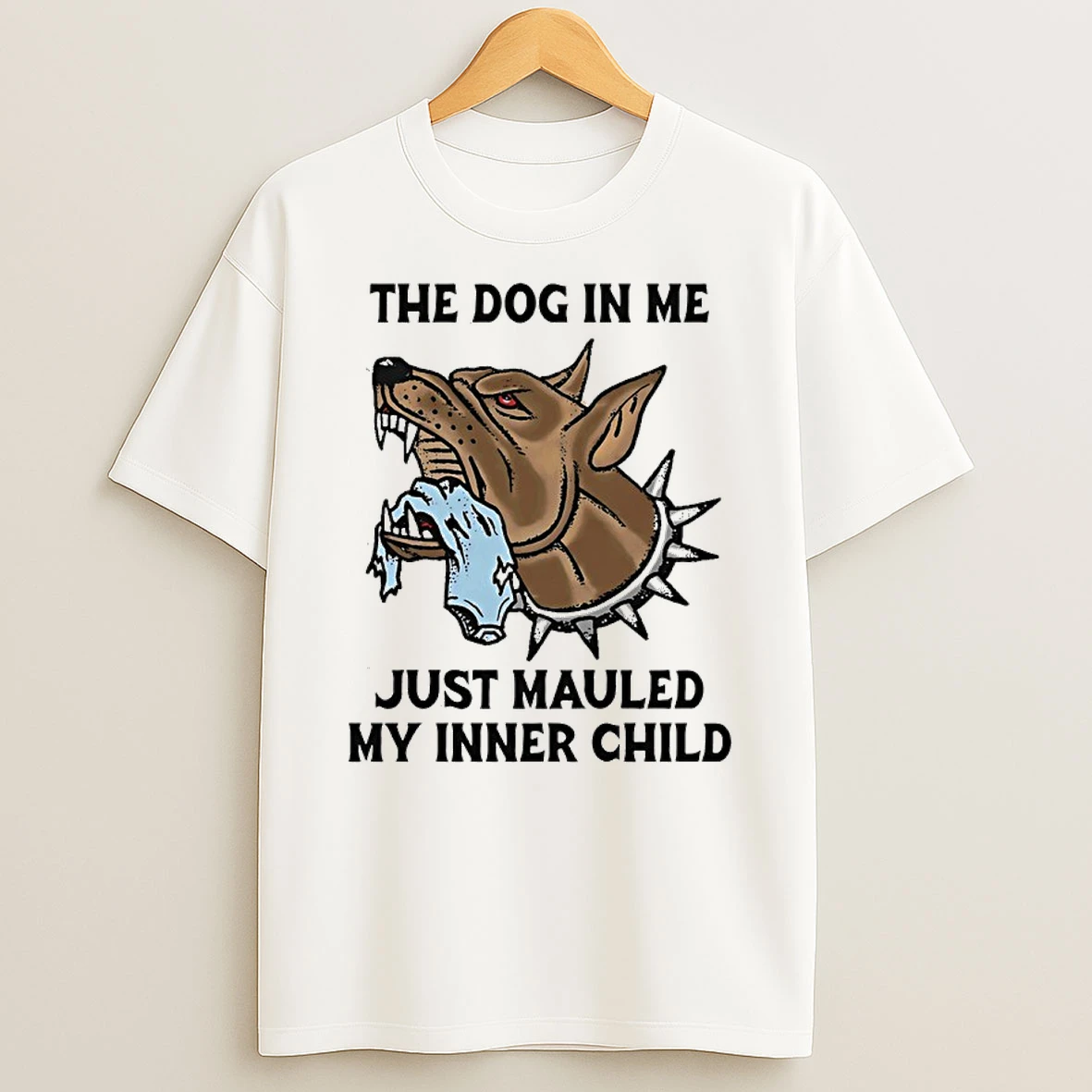 The Dog In Me Just Mauled My Inner Child Shirts