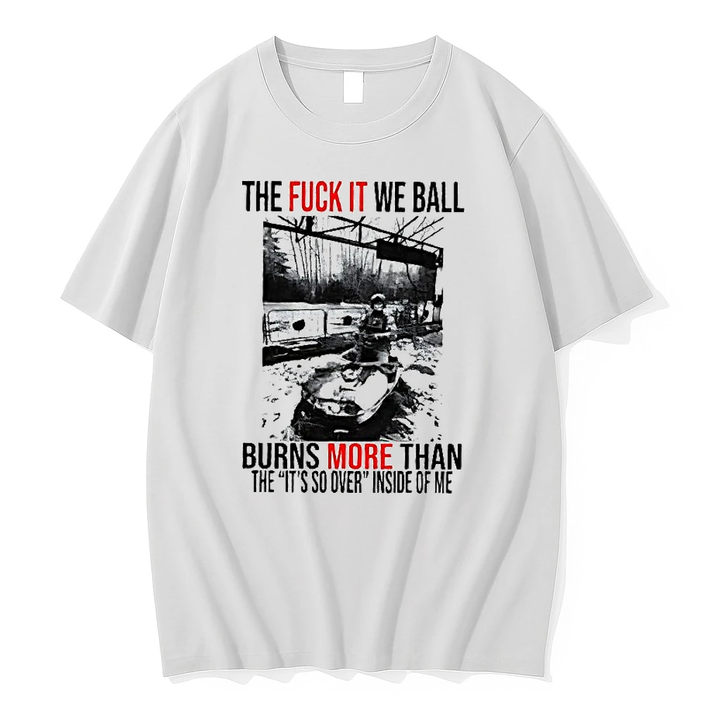 The Fuck It We Ball Burn More Than The Its So Over Inside Of Me Woman Shirts
