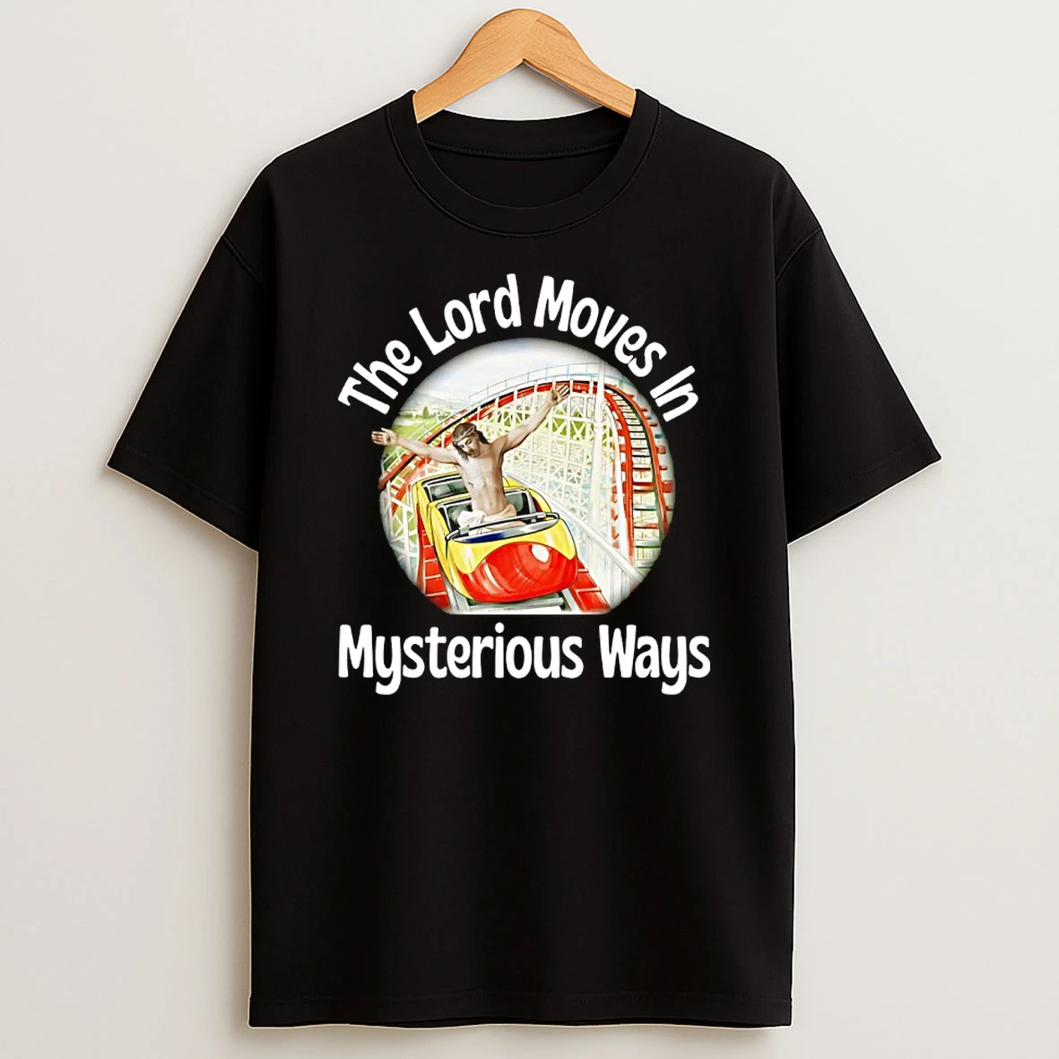 The Lord Moves In Mysterious Ways Shirts