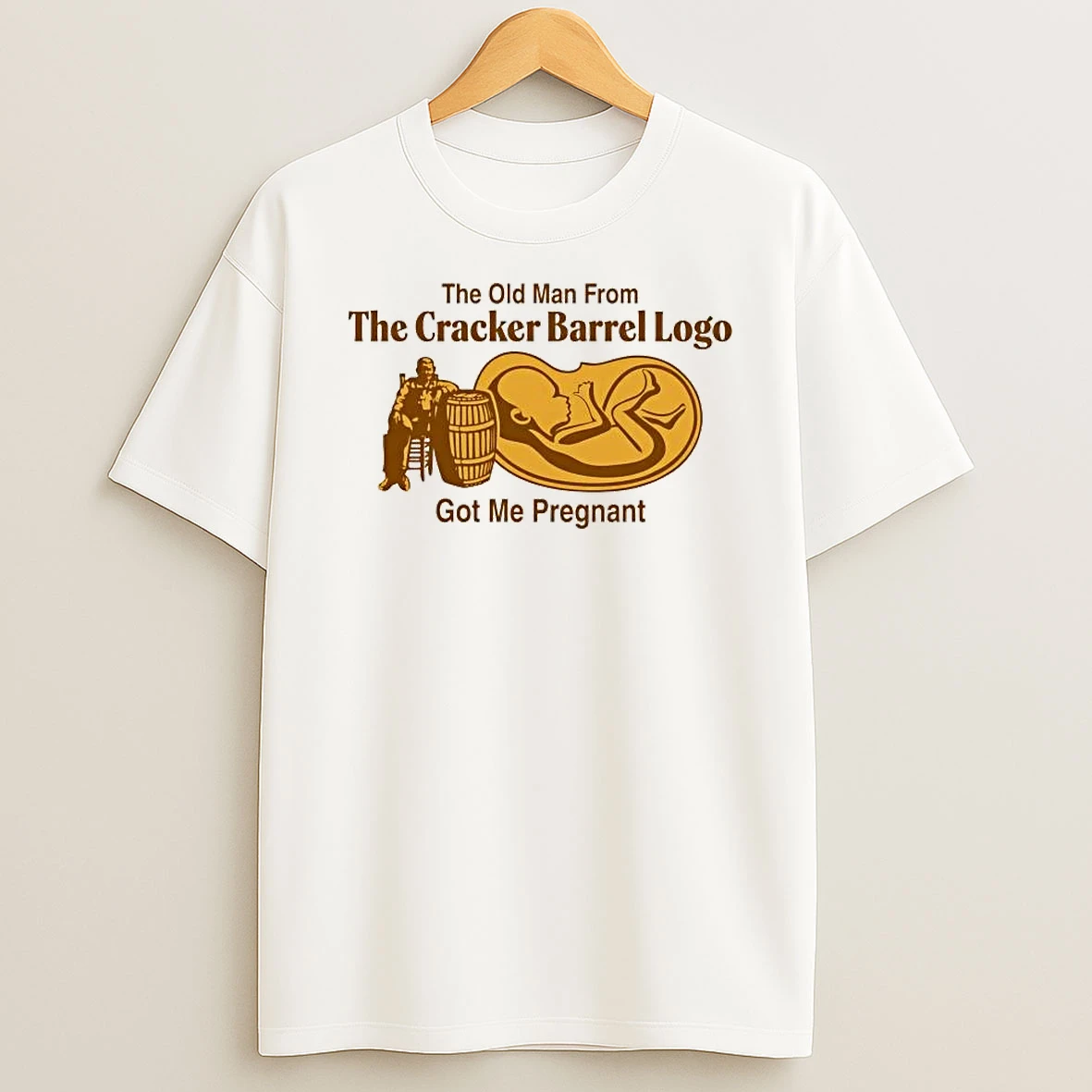 The Old Man From The Cracker Barrel Logo Got Me Pregnant Shirts