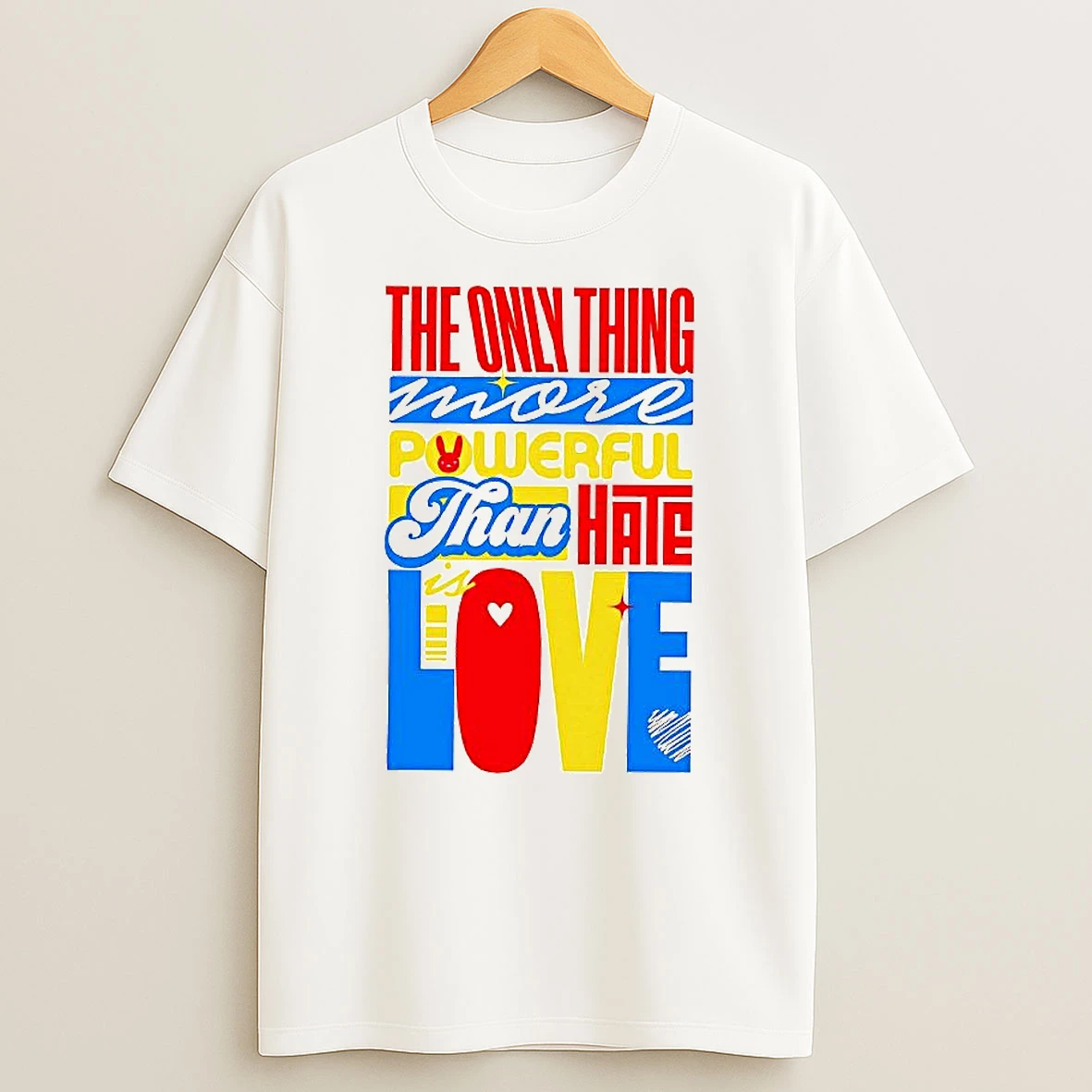 The Only Thing More Powerful Than Hate Is Love Woman Shirts