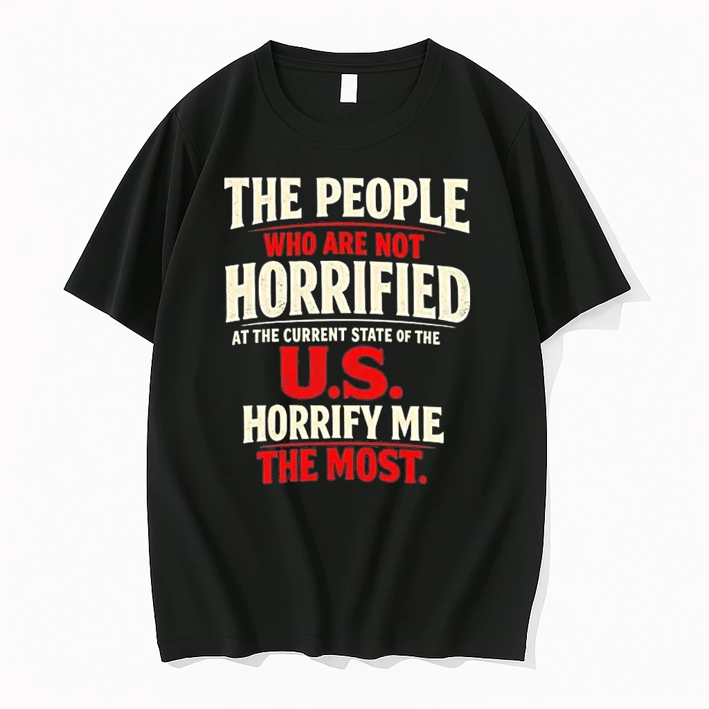 The People Who Are Not Horrified At The Current State Of The Us Tee Shirts
