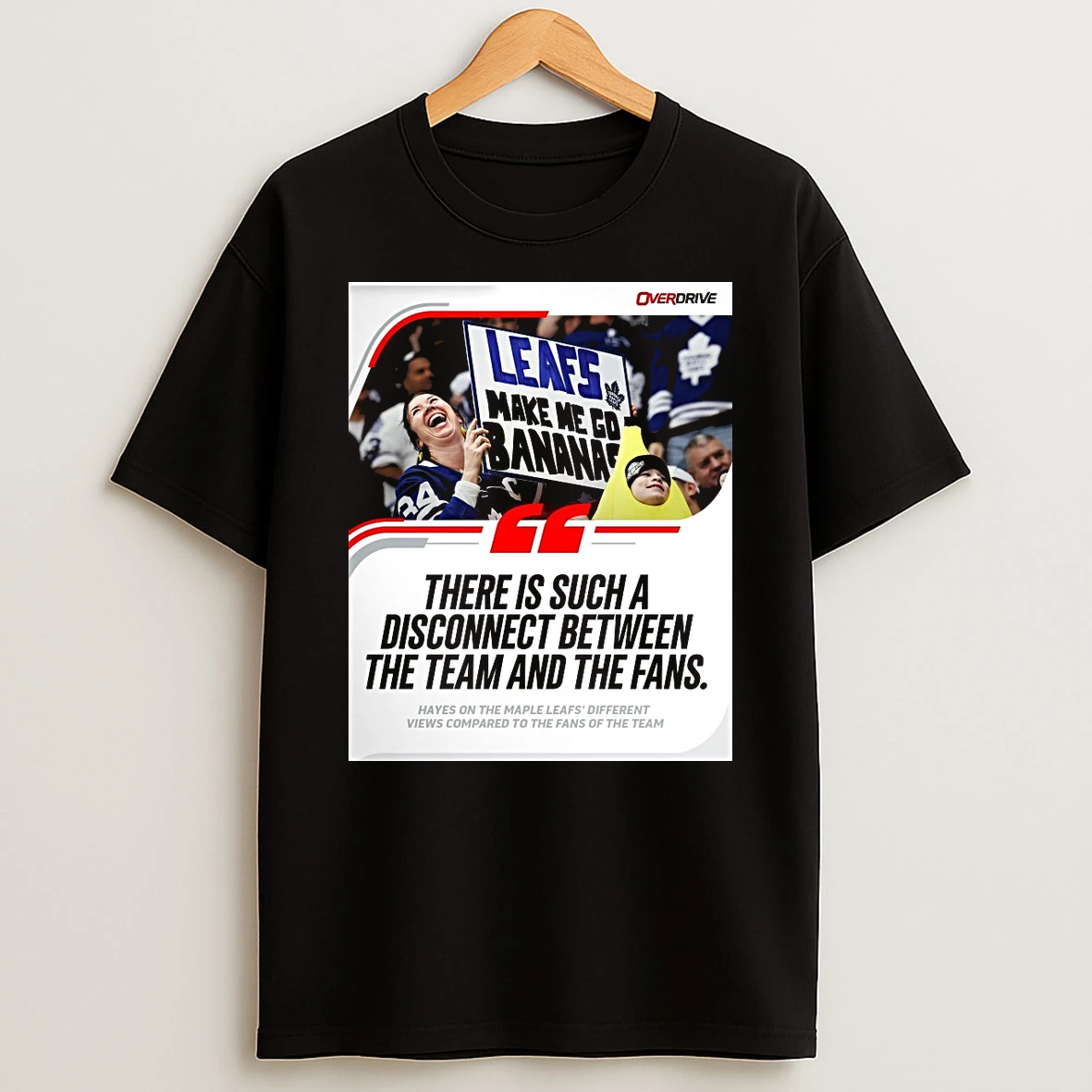 There Is Such A Disconnect Between The Team And The Fans Hayes On The Maple Leafs Different Views Compared Shirts