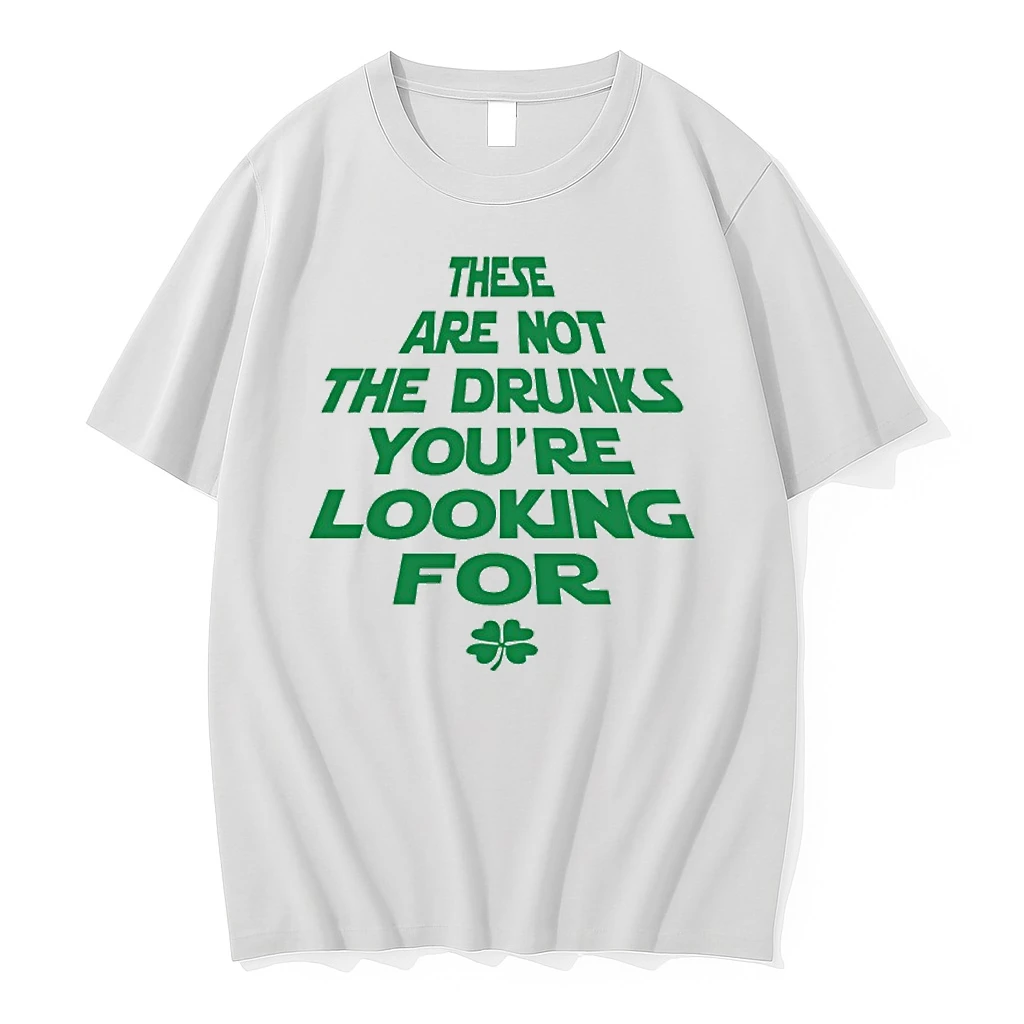 These Are Not The Drunks Youre Looking For St Patricks Day Shirts