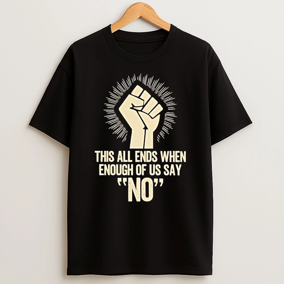 This All Ends When Enough Of Us Say No Tee Shirts
