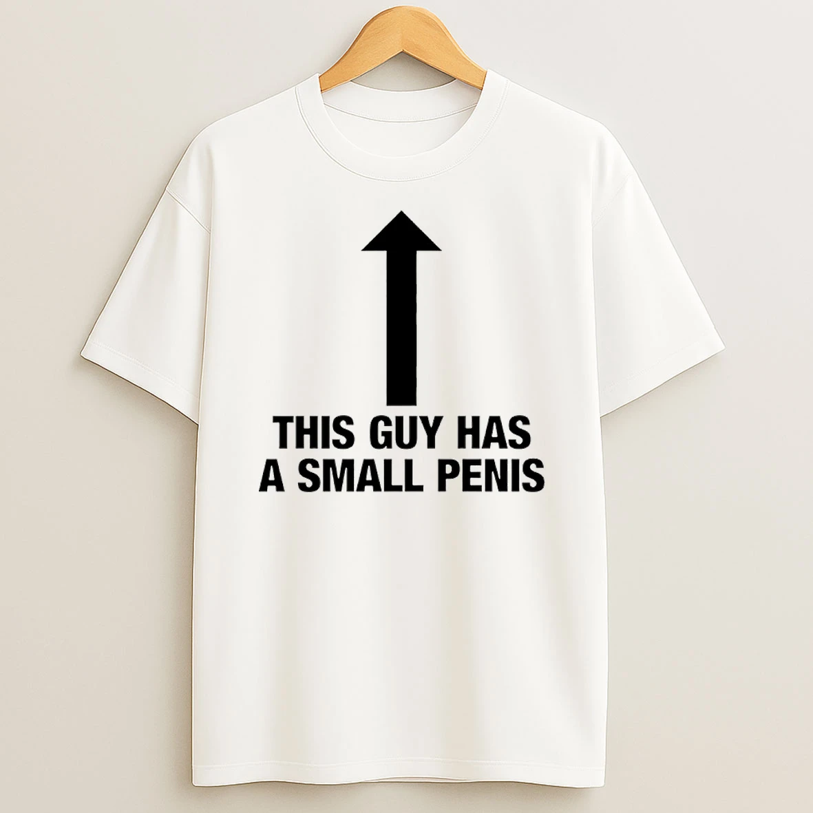 This Guy Has A Small Penis Shirts
