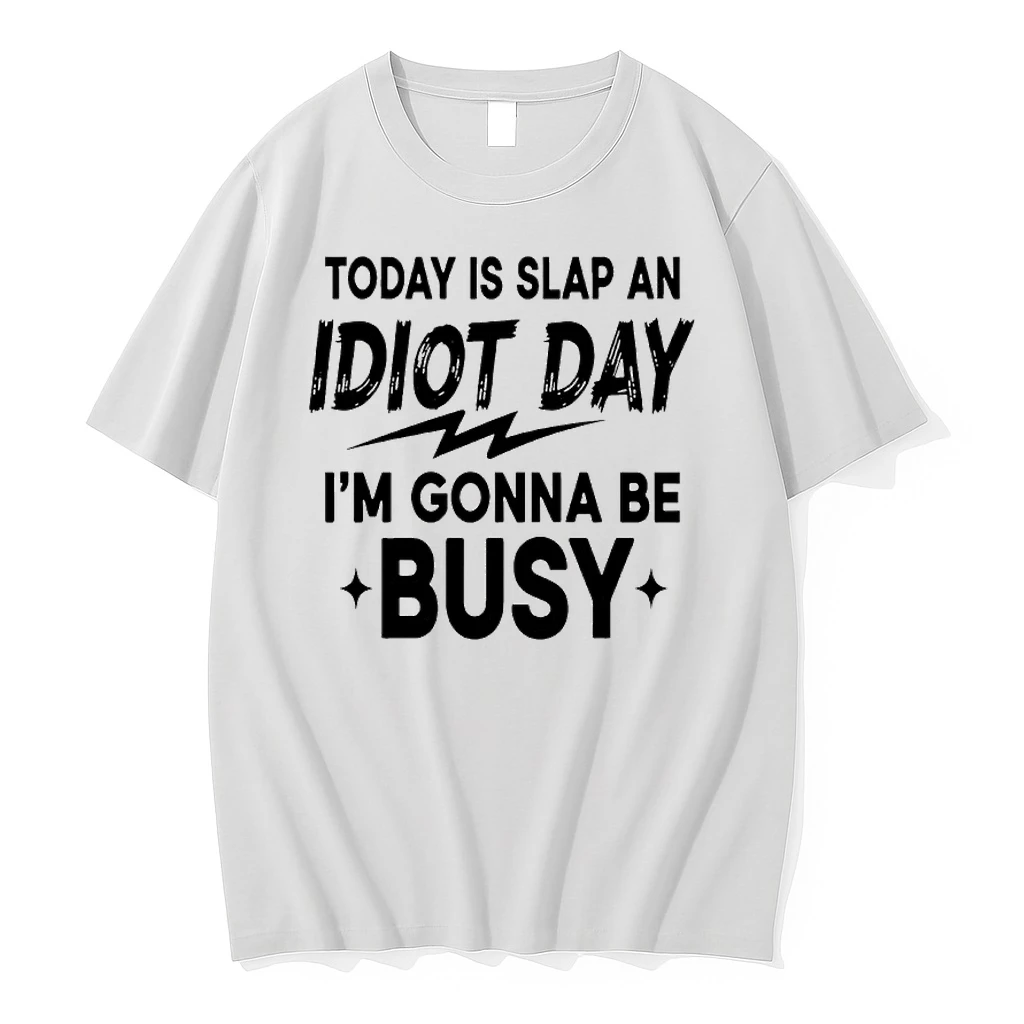 Today Is Slap An Idiot Day Im Gonna Be Busy Shirts