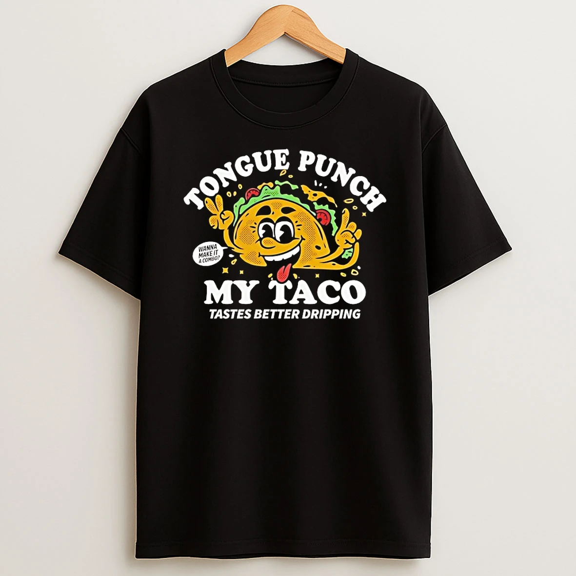 Tongue Punch My Taco Tastes Better Dripping Shirts