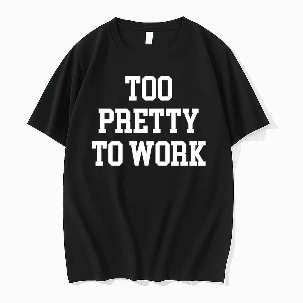 Too Pretty To Work Shirts
