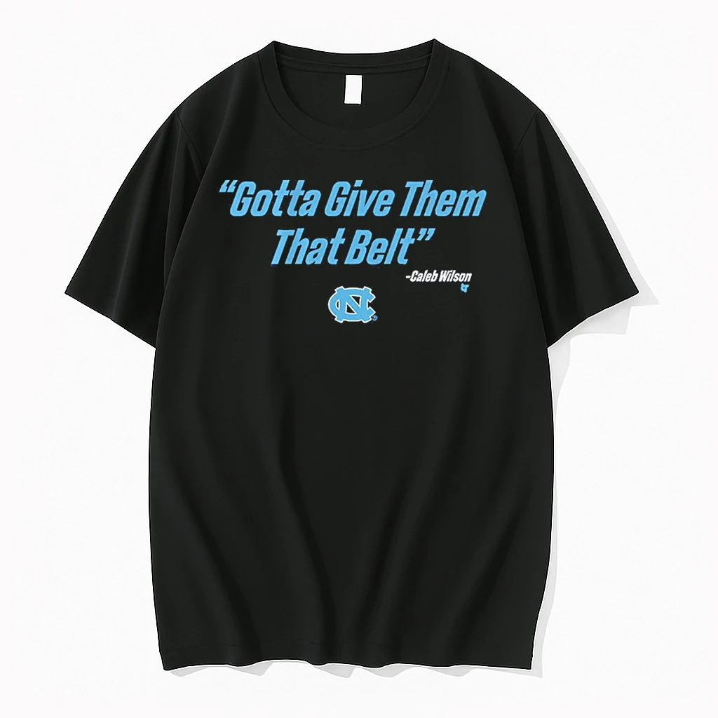 Unc Basketball Caleb Wilson Gotta Give Them That Belt Shirts