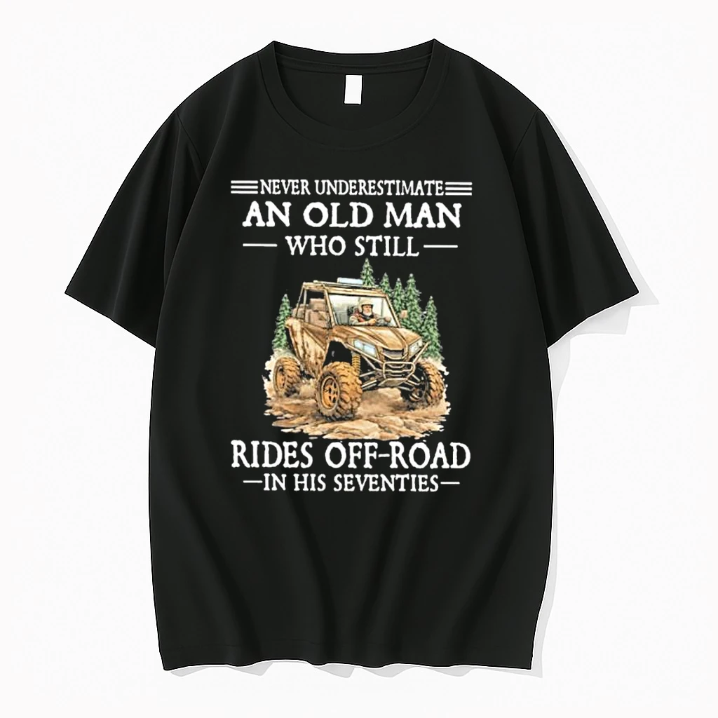 Utv Never Underestimate An Old Man Who Still Rides Off Road In His Seventies Shirts