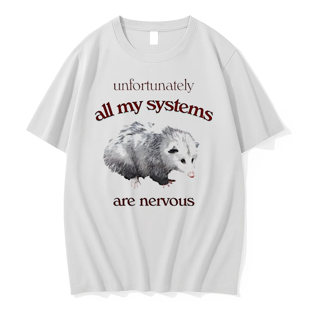 Unfortunately All My Systems Are Nervous Opossum Shirts