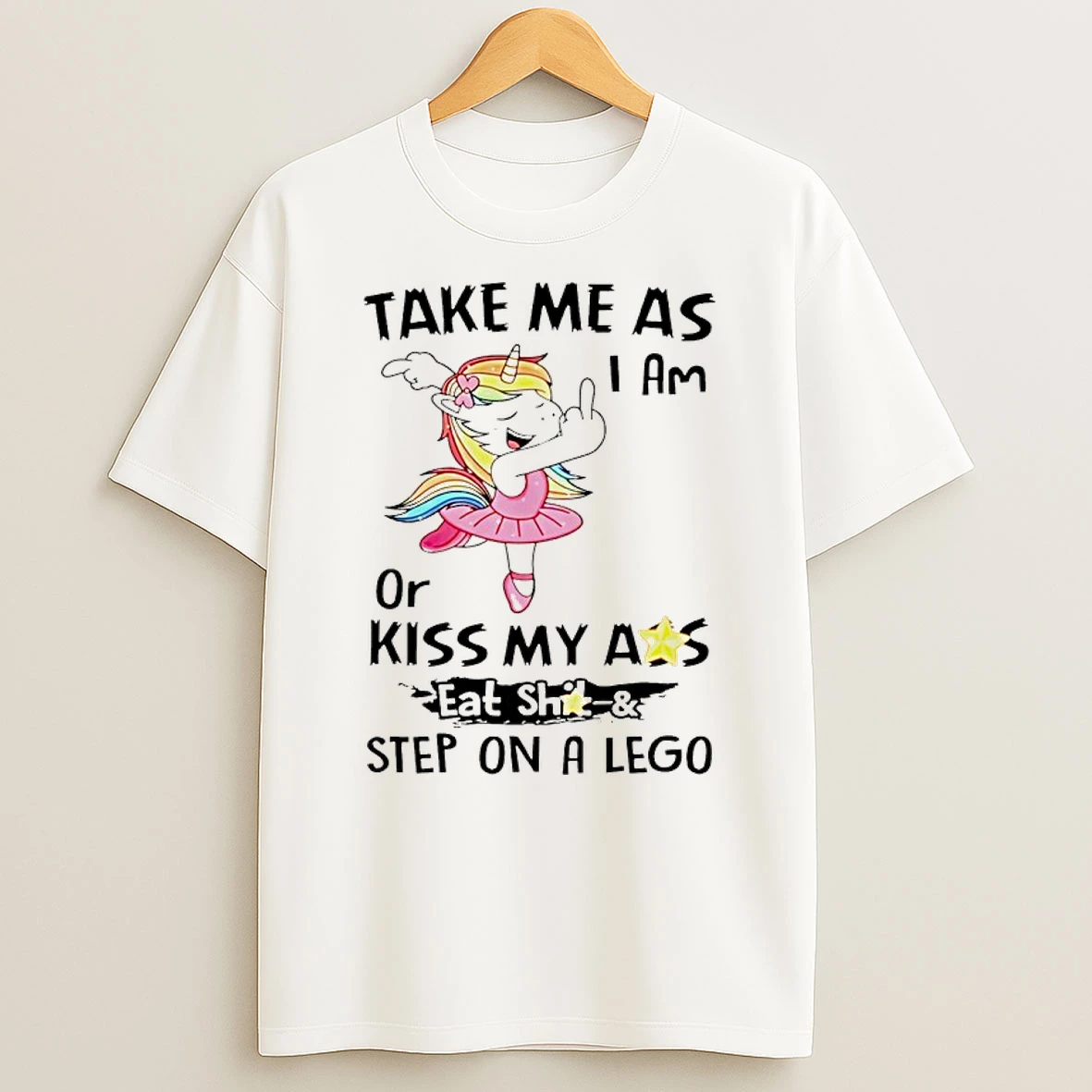 Unicorn Middle Finger Take Me As I Am Or Kiss My Ass Eat Shit And Step On A Lego Shirts