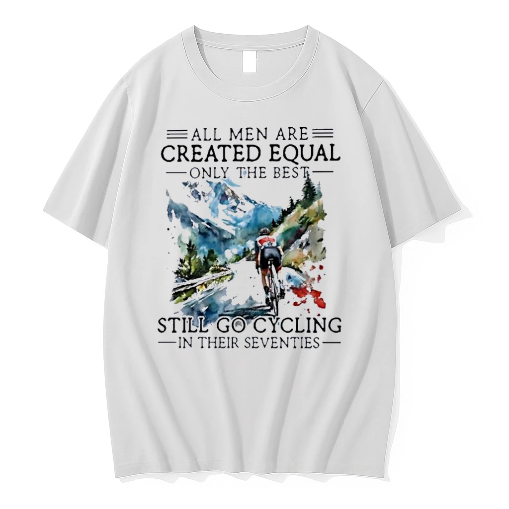 Vintage All Men Are Created Equal Only The Best Still Go Cycling In Their Seventies Shirts