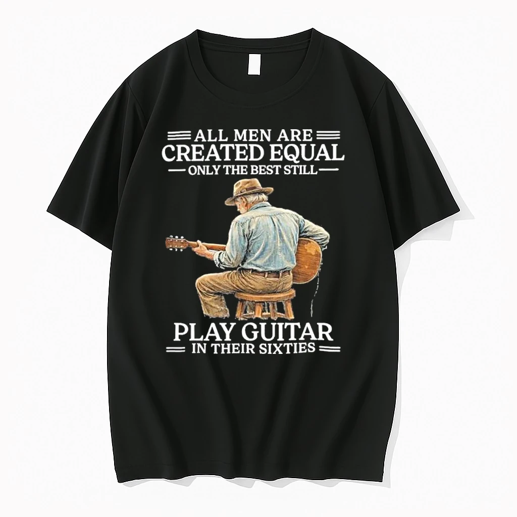 Vintage All Men Are Created Equal Only The Best Still Play Guitar In Their Sixties Shirts