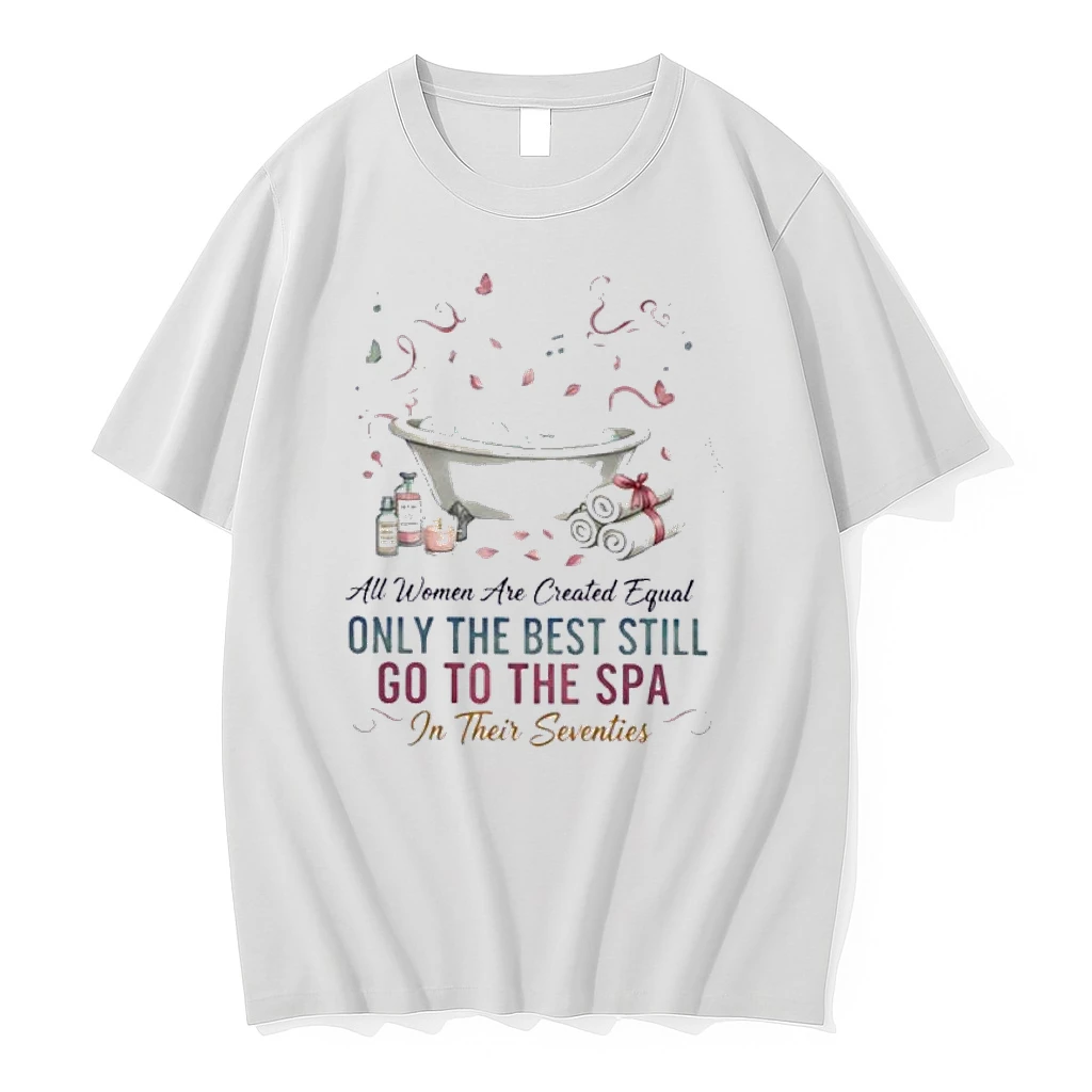 Vintage All Women Are Created Equal Only The Best Still Go To The Spa In Their Seventies Shirts