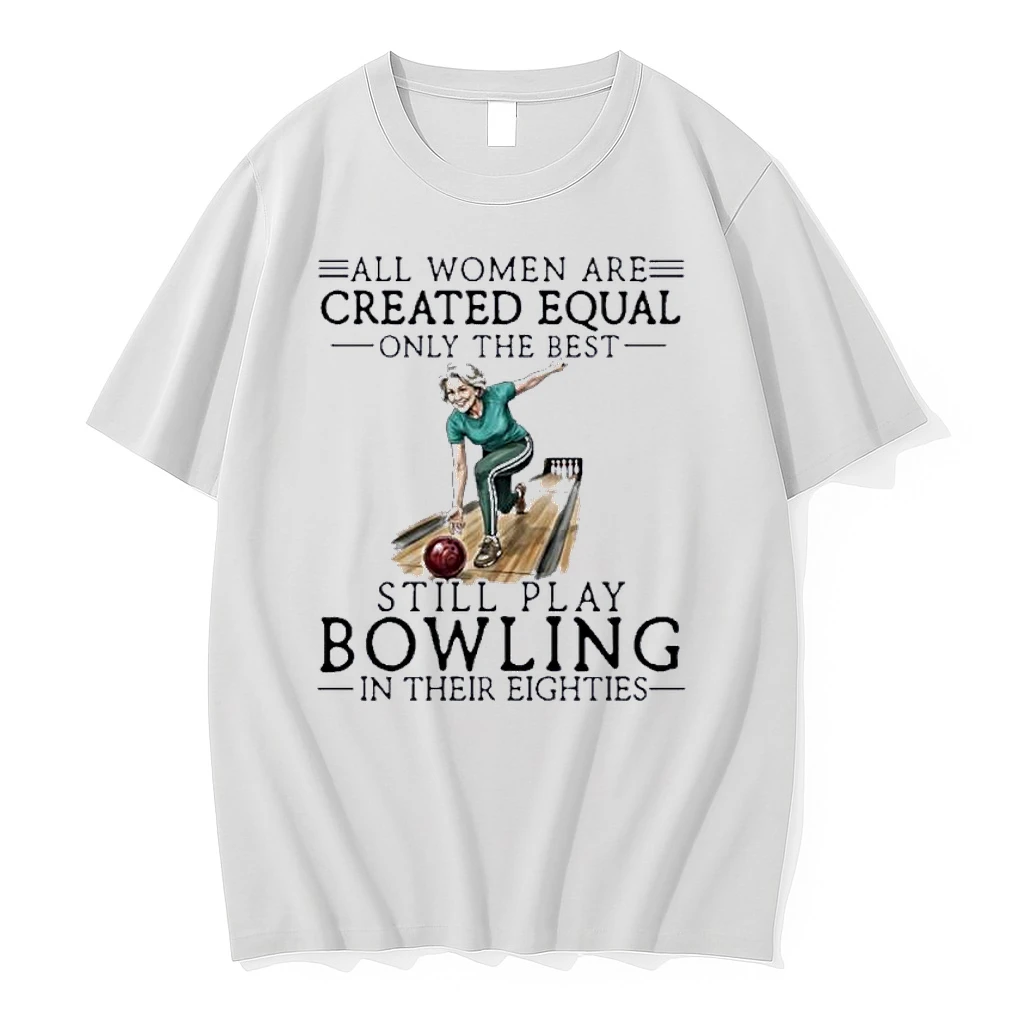 Vintage All Women Are Created Equal Only The Best Still Play Bowling In Their Eighties 80s Shirts