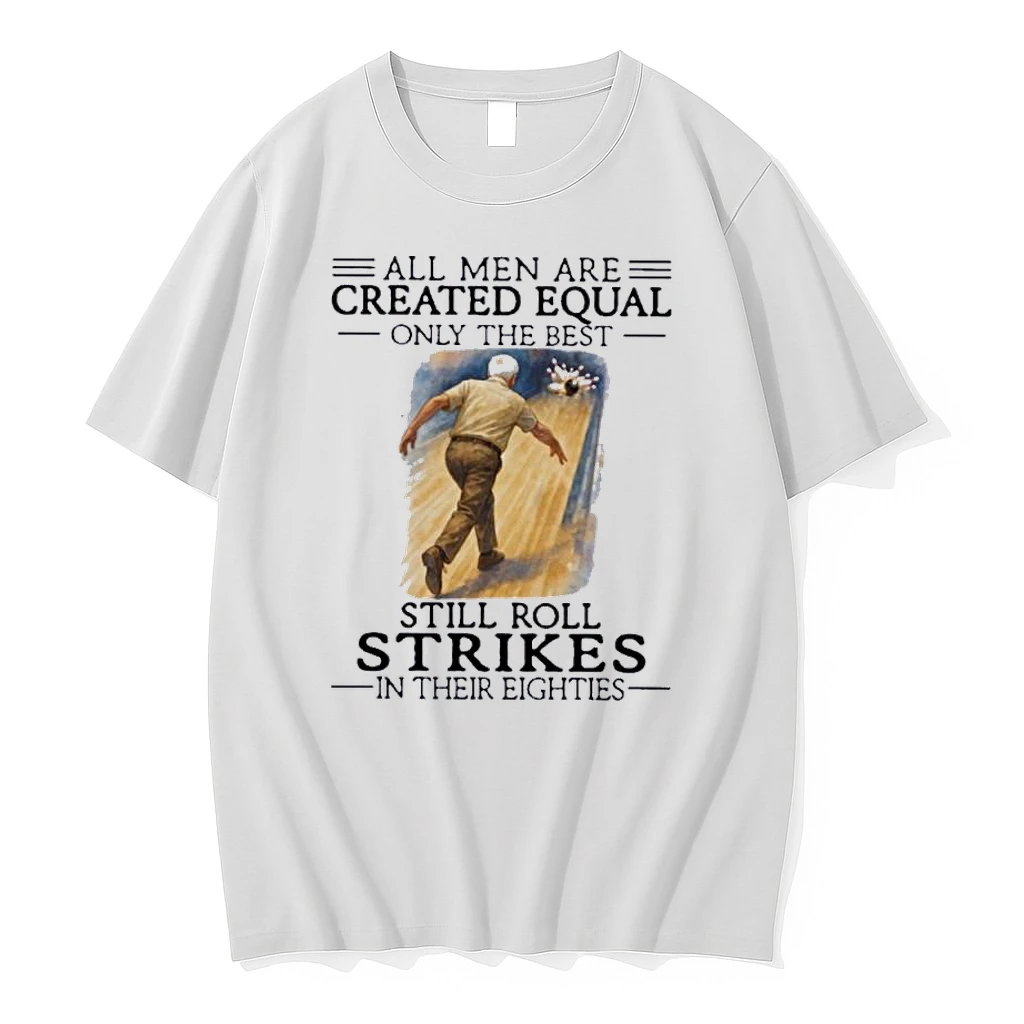 Vintage All Women Are Created Equal Only The Best Still Roll Strikes In Their Eighties Shirts