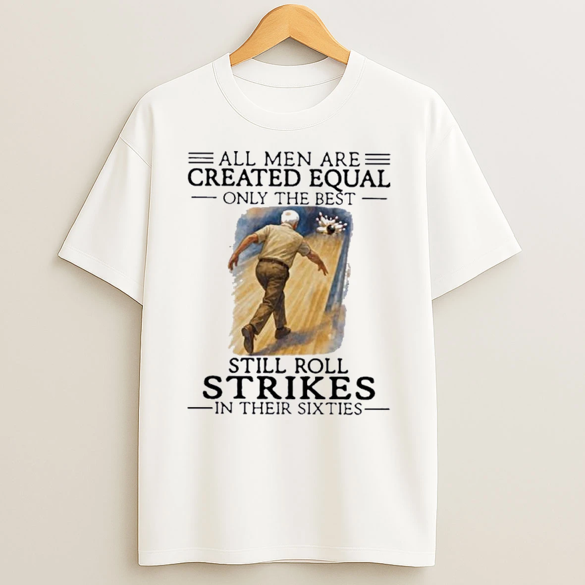 Vintage All Women Are Created Equal Only The Best Still Roll Strikes In Their Sixties Shirts