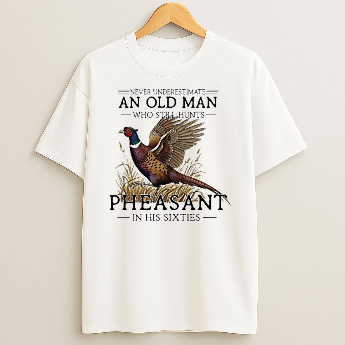 Vintage Never Underestimate An Old Man Who Still Hunts Pheasant In His Sixties Shirts