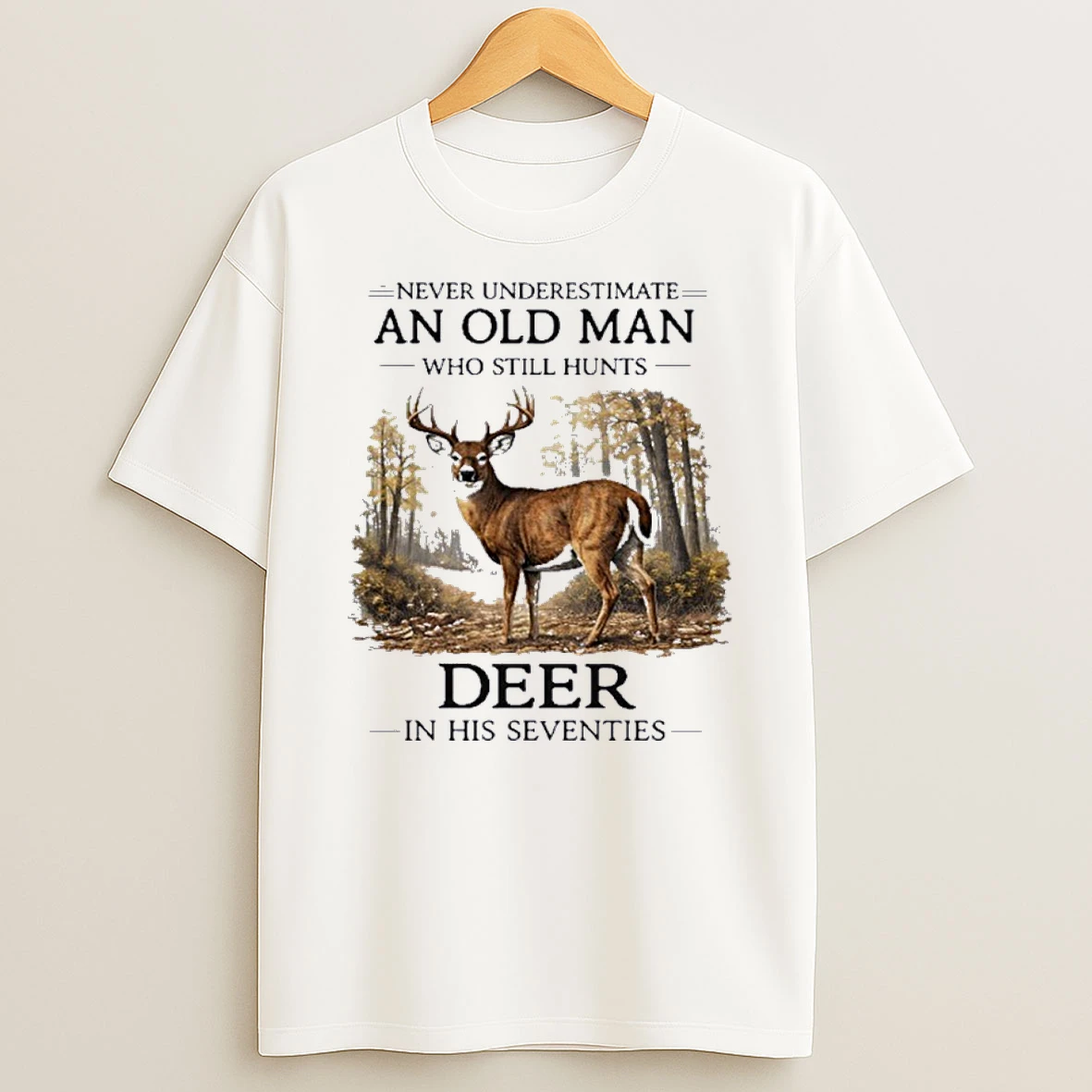 Vintage Never Underestimate Old Man Who Still Hunts Deer In His Seventies Shirts