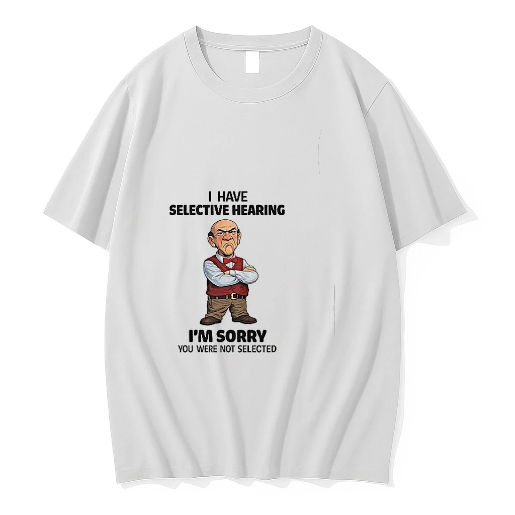 Walter I Have Selective Hearing Im Sorry You Were Not Selected Woman Shirts