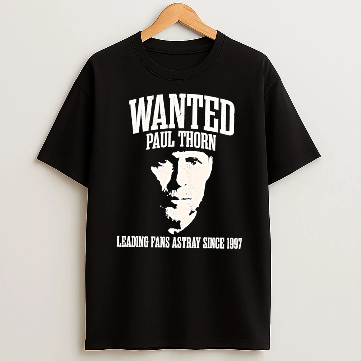 Wanted Paul Thorn Leading Fans Astray Since 1997 Shirts