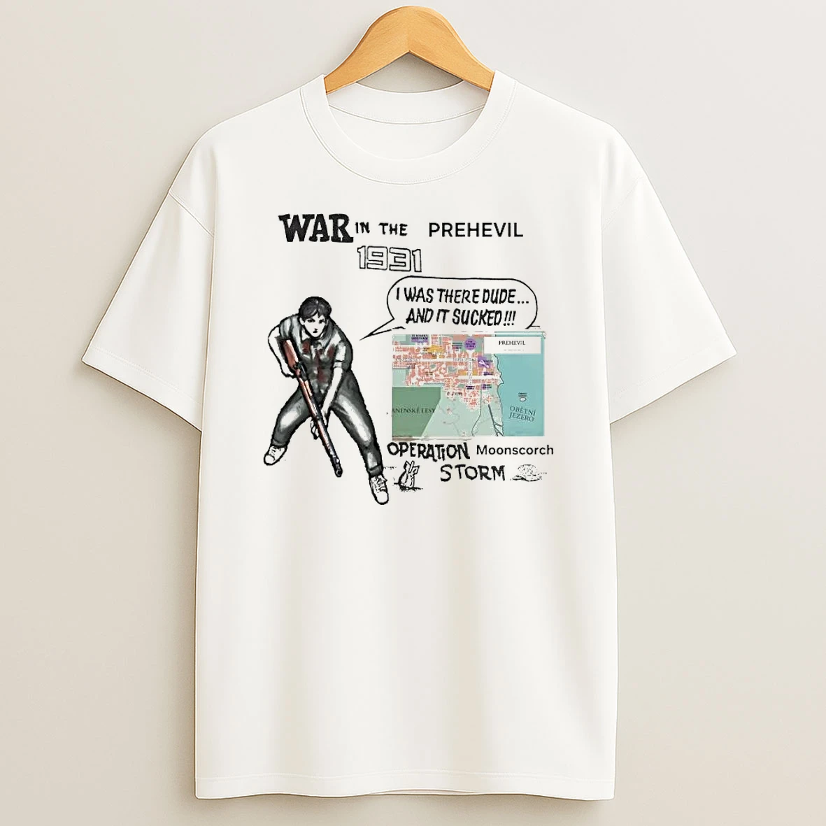 War In The Prehevil 1931 I Was There Dude And It Sucked Shirts