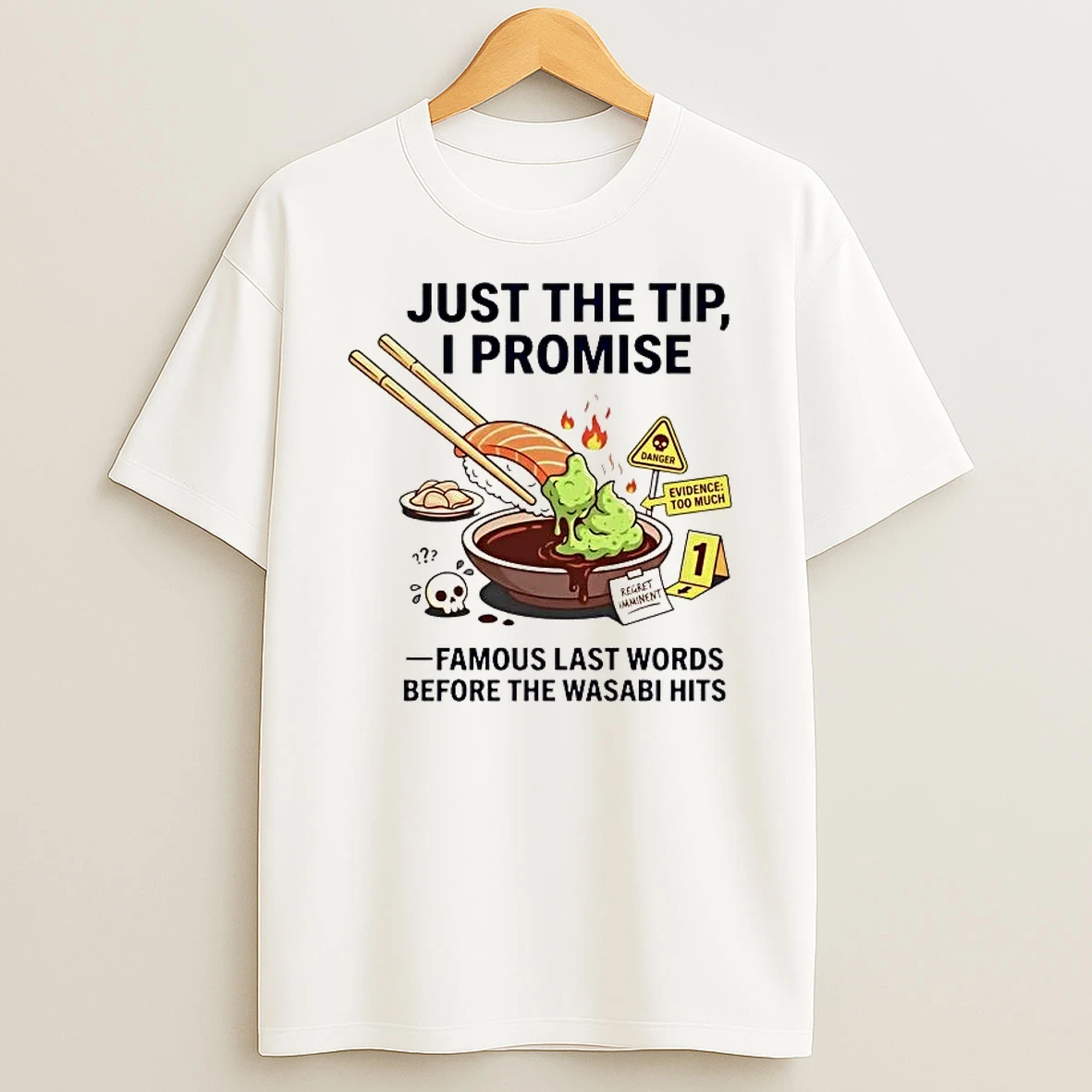 Wasabi Just The Tip I Promise Famous Last Words Shirts