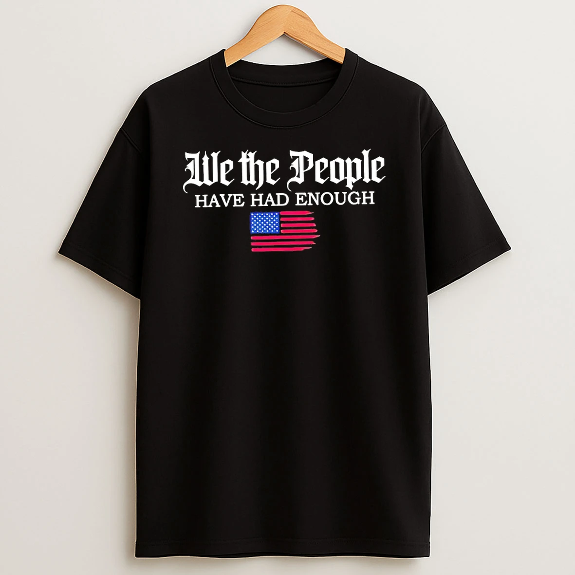 We The People Have Had Enough Usa Flag Shirts