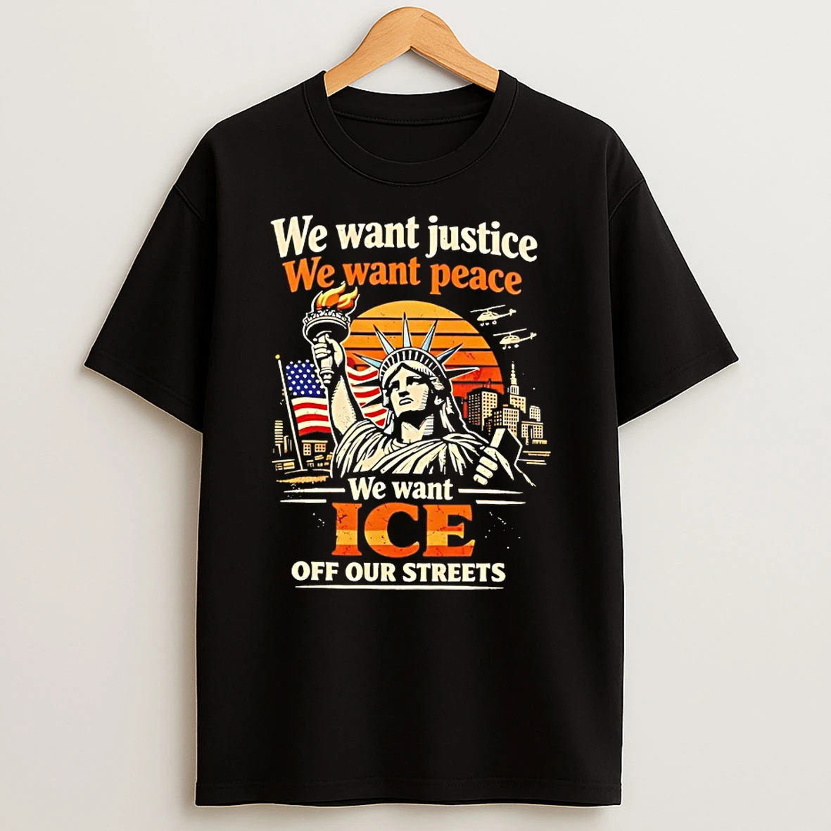 We Want Justice We Want Peace We Want Ice Off Our Streets Shirts