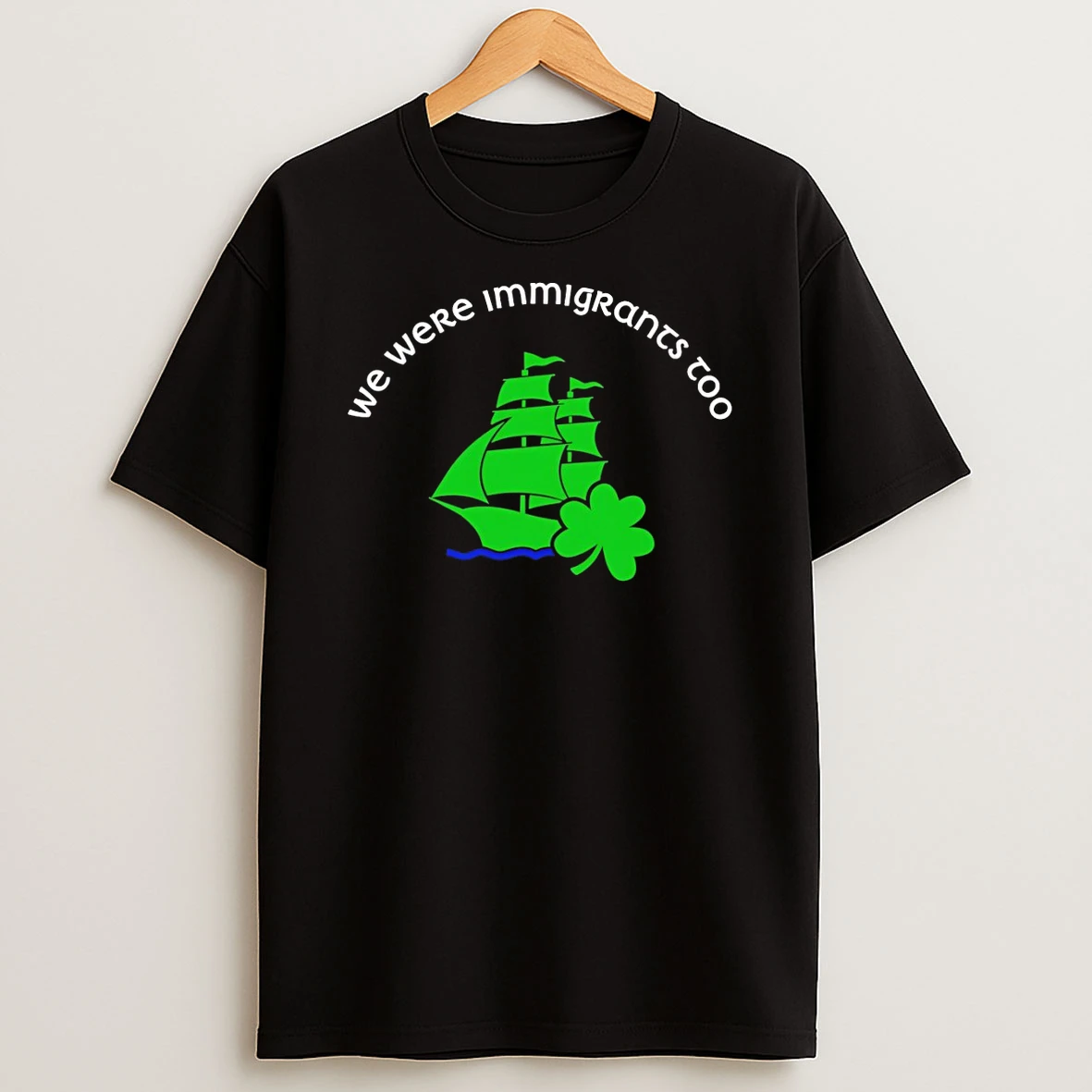 We Were Immigrants Too Liberal Anti Ice St Patricks Day Shirts