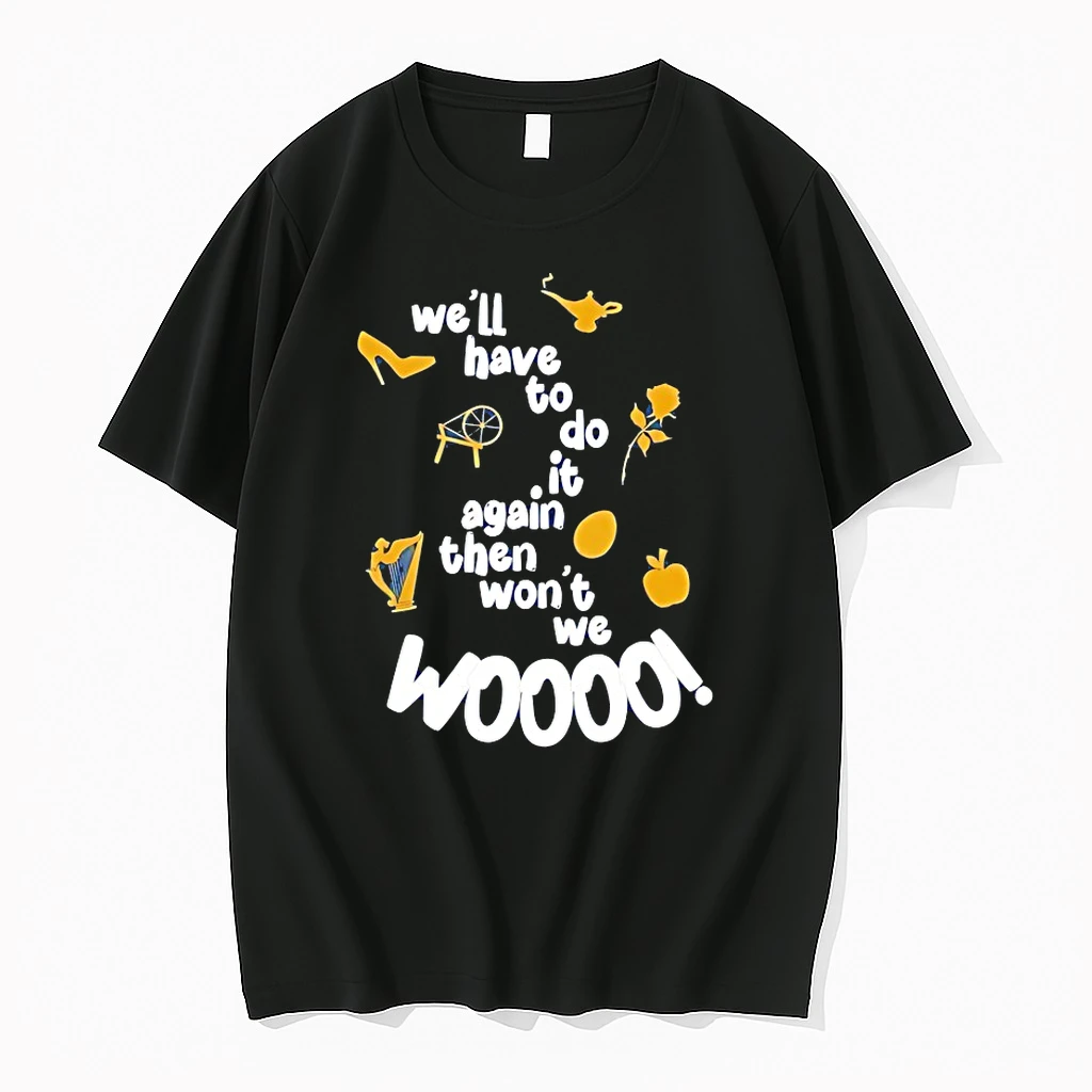 Well Have To Do It Again Then Wont We Woooo Shirts